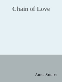 Anne Stuart — Chain of Love