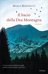Marco Bosonetto — Il bacio della Dea Montagna