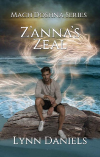 Lynn Daniels [Daniels, Lynn] — Z'anna's Zeal (Mach'Doshna Book 5)