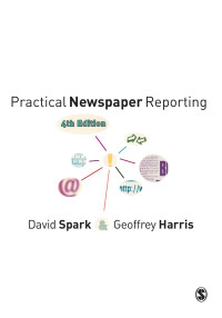 David Spark & Geoffrey Harris — Practical Newspaper Reporting