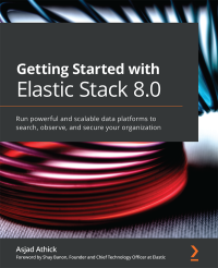 Asjad Athick — Getting Started with Elastic Stack 8.0