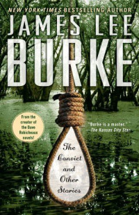James Lee Burke — The Convict and Other Stories