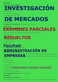 P.MEDARDO VÁSQUEZ GALINDO — INVESTIGACIÓN DE MERCADOS-EXÁMENES PARCIALES RESUELTOS: Facultad: ADMINISTRACIÓN DE EMPRESAS