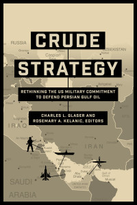 Glaser, Charles L.; Kelanic, Rosemary A.; [Glaser, Charles L.; Kelanic, Rosemary A.;] — Crude Strategy