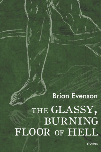 Brian Evenson — The Glassy, Burning Floor of Hell