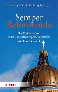 Isabelle Ley / Tine Stein / Georg Essen (Hg.) — Semper Reformanda