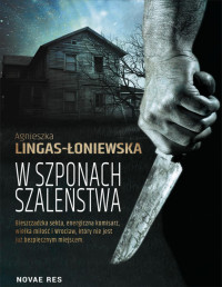 Agnieszka Lingas-Łoniewska — W szponach szaleństwa