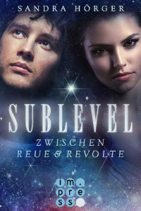 Sandra Hoerger — Sublevel 02 - Zwischen Reue und Revolte