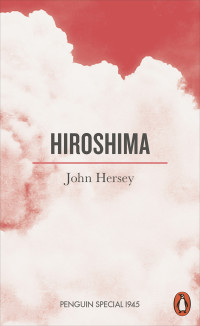 John Hersey — Hiroshima