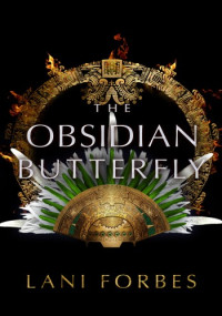 Lani Forbes — The Obsidian Butterfly