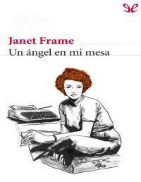 Janet Frame — Un Ángel en Mi Mesa