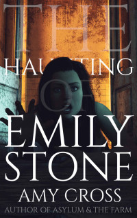 Amy Cross — The Haunting of Emily Stone