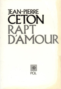 Jean Pierre Ceton — Rapt d'amour