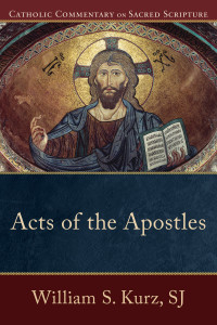 Kurz, William S.; — Acts of the Apostles (Catholic Commentary on Sacred Scripture)