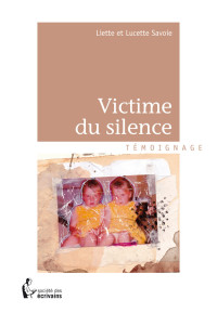 Liette Savoie & Lucette Savoie [Savoie, Liette & Savoie, Lucette] — Victime du silence