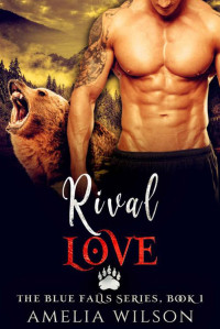 Amelia Wilson — Rival Love (The Blue Falls Series Book 1)