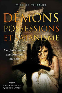 Mireille Thibault — Démons, possessions et satanisme