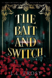 L.L. Frost — The Bait and Switch: Bathe Me In Red Serial (Hartford Cove Book 13)