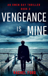 Rachel Ford — Vengeance Is Mine (An Owen Day Thriller)