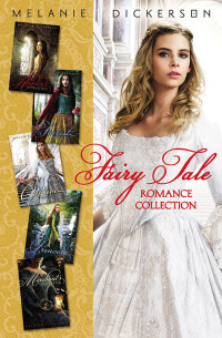 Melanie Dickerson; — Fairy Tale Romance Collection