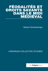 Gérard Giordanengo — Féodalités et droits savants dans le Midi médiéval