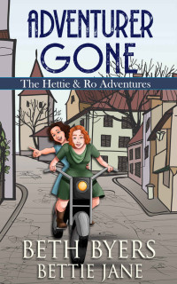 Beth Byers, Bettie Jane — Adventurer Gone (Hettie and Ro Adventures 2)