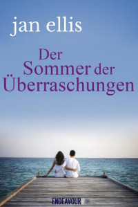 Jan Ellis [Ellis, Jan] — Der Sommer der Überraschungen (German Edition)