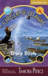 Tamora Pierce — Circle of Magic 02 - Tris' Story