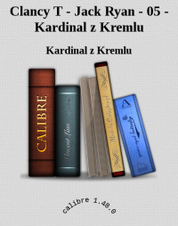 Kardinal z Kremlu — Clancy T - Jack Ryan - 05 - Kardinal z Kremlu