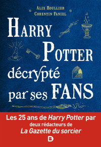 Alix Houllier, Corentin Faniel — Harry Potter décrypté par ses fans