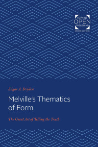 Edgar Dryden — Melville's Thematics of Form: The Great Art of Telling the Truth