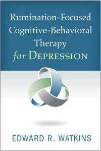 Edward R. Watkins — Rumination-Focused Cognitive-Behavioral Therapy for Depression