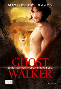 Raven, Michelle & Michelle — Ghostwalker 01 - Die Spur der Katze