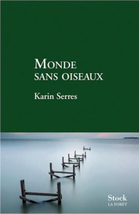 Serres, Karin — Monde sans oiseaux