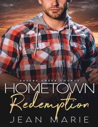 Jean Marie — Hometown Redemption: High School Sweethearts Second Chance Romance (Shelby Creek County Book 8)