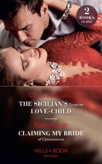 Marinelli, Carol & Hewitt, Kate — The Sicilian's Surprise Love-Child / Claiming My Bride Of Convenience · The Sicilian's Surprise Love-Child / Claiming My Bride of Convenience (Mills & Boon Modern)