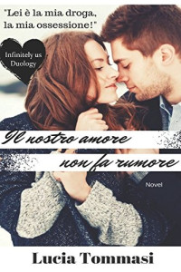 Lucia Tommasi — Il nostro amore non fa rumore (Italian Edition)