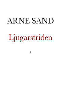 Sand, Arne — Ljugarstriden. Roman