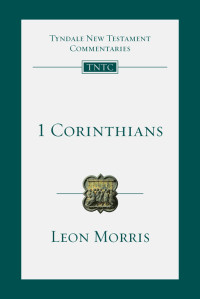 Morris, Leon — The First Epistle of Paul to the Corinthians