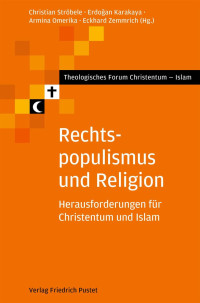 Christian Ströbele, Erdoðan Karakaya, Armina Omerika, Eckhard Zemmrich, (Hg.) — Rechtspopulismus und Religion. Herausforderungen für Christentum und Islam