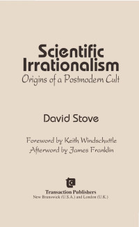 David C. Stove — Scientific irrationalism : origins of a postmodern cult