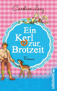 Lenz, Caroline — Ein Kerl zur Brotzeit