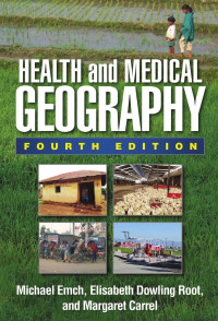 Michael Emch, Elisabeth Dowling Root, Margaret Carrel — Health and Medical Geography, Fourth Edition