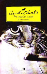 Agatha Christie — Tre topolini ciechi e altre storie