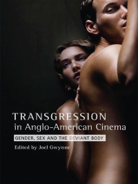 Joel Gwynne — Transgression in Anglo-American Cinema