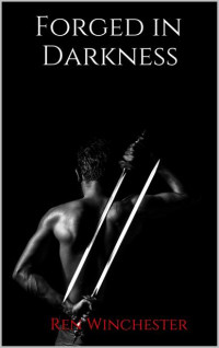 Ren Winchester — Forged in Darkness (Darkness Series Book 2)