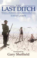 David Lampe — The Last Ditch: Britain's Resistance Plans Against the Nazis