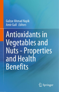 Gulzar Ahmad Nayik & Amir Gull — Antioxidants in Vegetables and Nuts - Properties and Health Benefits