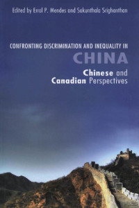 Edited by Errol P. Mendes & Sakunthala Srighanthan — Confronting Discrimination and Inequality in China: Chinese and Canadian Perspectives