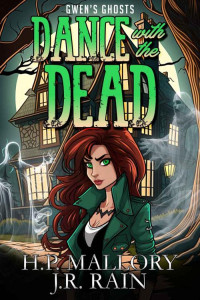 H.P. Mallory & J.R. Rain — Dance With the Dead (Gwen's Ghosts Book 1)